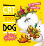 Cat and Dog Go Bananas (Hardcover)