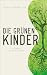 Die grünen Kinder: Bizarre Geschichten (German Edition)