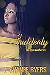 Suddenly (The Love You Series #3) Suddenly (The Love You Series #3)
