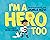 I'm a Hero Too by Jamila Rizvi