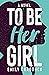 To Be Her Girl