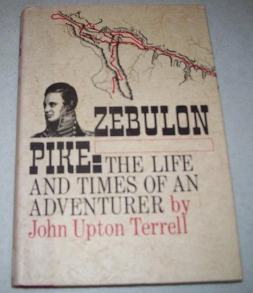 Zebulon Pike:  The Life and Times of an Adventurer