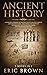 Ancient History: A Concise Overview of Ancient Egypt, Ancient Greece, and Ancient Rome: Including the Egyptian Mythology, the Byzantine Empire and the Roman Republic