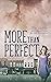 More than Perfect