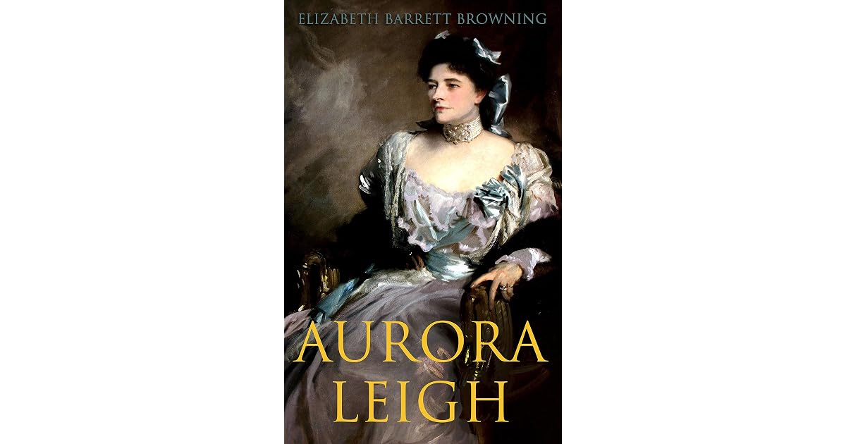 Aurora Leigh: An Epic Poem by Elizabeth Barrett Browning