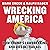 Wrecking America: How Trump...