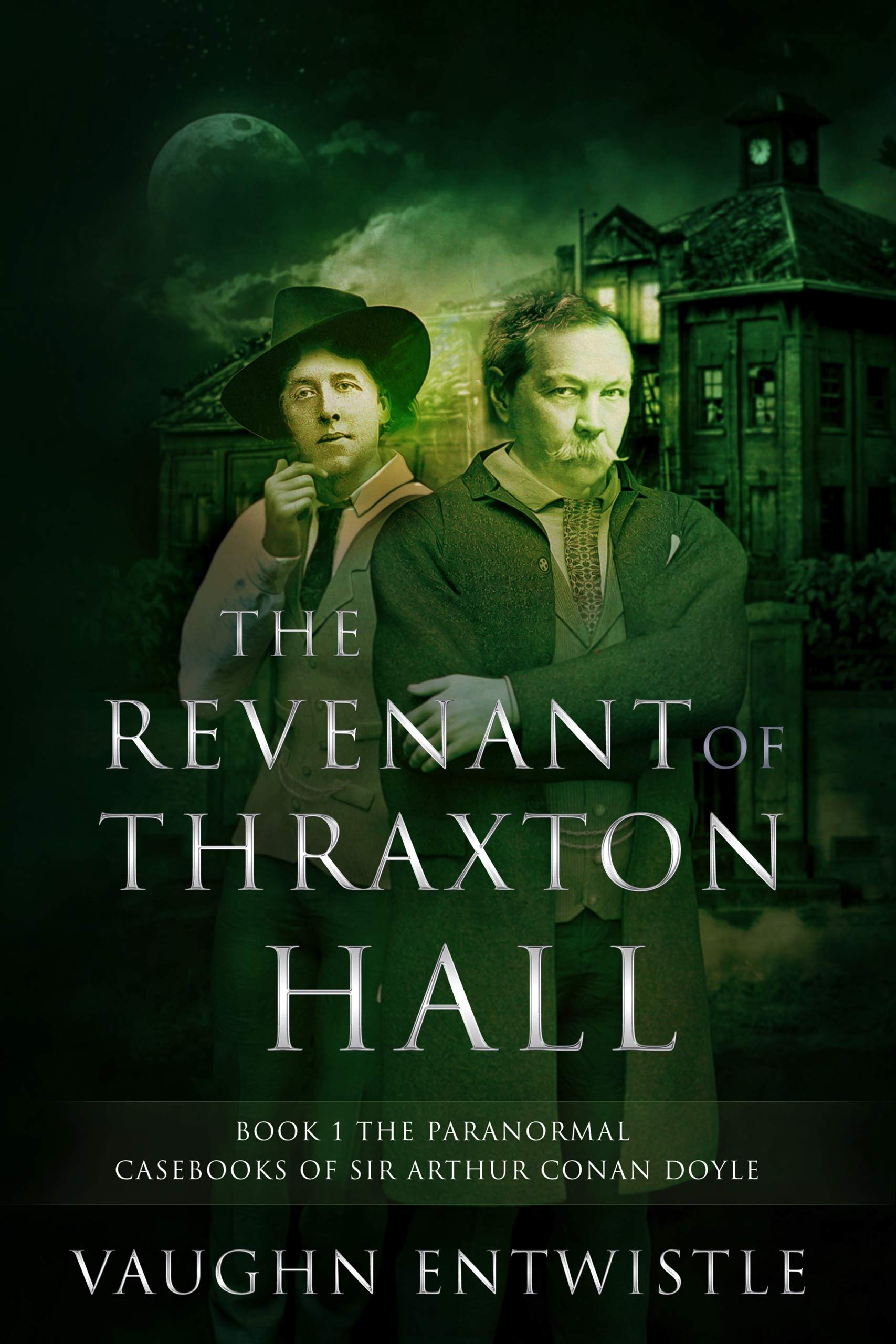 The Revenant of Thraxton Hall (The Paranormal Casebooks of Sir Arthur Conan Doyle, #1)