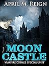 Moon Castle (Vampire Crimes Special Unit Book 4)