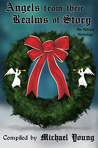 Angels from their Realms of Story (Advent Anthlogies)