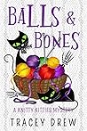 Balls and Bones by Tracey Drew Balls and Bones by Tracey Drew