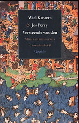Versteende wouden: mijnen en mijnwerkers in woord en beeld