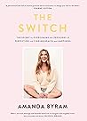 The Switch: The Secret to Overcoming the Pressures of Perfection and Finding Health and Happiness