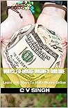 Ways To Make Money Online: Learn 100 Ways To Make Money Online