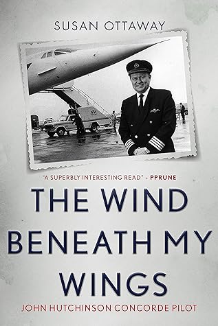 The Wind Beneath My Wings: John Hutchinson Concorde pilot