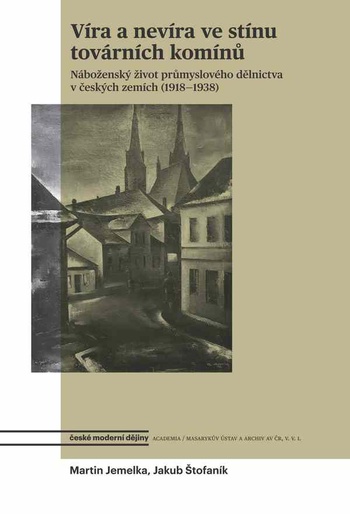 Víra a nevíra ve stínu továrních komínů (Hardcover)