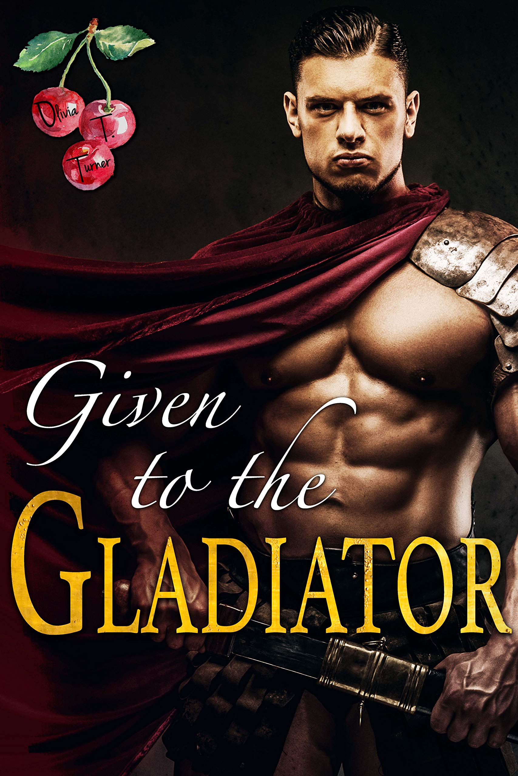Given to the Gladiator (Kindle Edition)