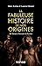 La fabuleuse histoire de nos origines by Marc Azéma