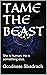 TAME THE BEAST: She is huma...