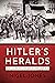 Hitler's Heralds: The story...