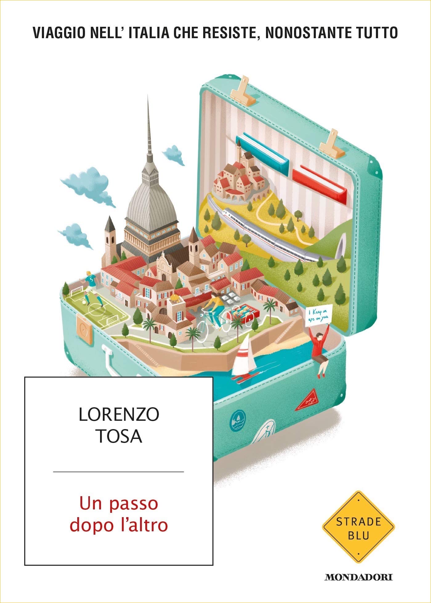 Un passo dopo l'altro: Viaggio nell'Italia che resiste nonostante tutto (Italian Edition)
