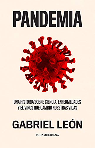 Pandemia: Una historia sobre ciencia, enfermedades y el virus que cambió nuestras vidas (Spanish Edition)