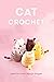 Cat Crochet: Cutest Cat Cro...