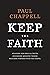 Keep the Faith: Standing for Biblical Truth, Discerning Ministry Trends, Reaching forward with the Gospel