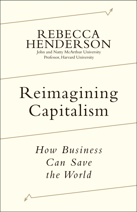 Reimagining Capitalism: How Business Can Save the World
