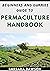 Beginners And Dummies Guide To Permaculture Handbook: Nitty-Gritty Of Permaculture Design