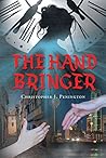 The Hand Bringer by Christopher J. Penington