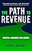 The Path to Revenue by Theresa Marcroft