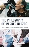 The Philosophy of Werner Herzog