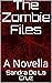 The Zombie Files by Sandra de la Cruz