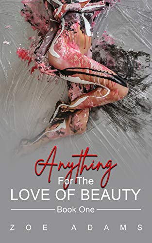 Anything for the Love of Beauty (Anything for the Love of Beauty, #1)