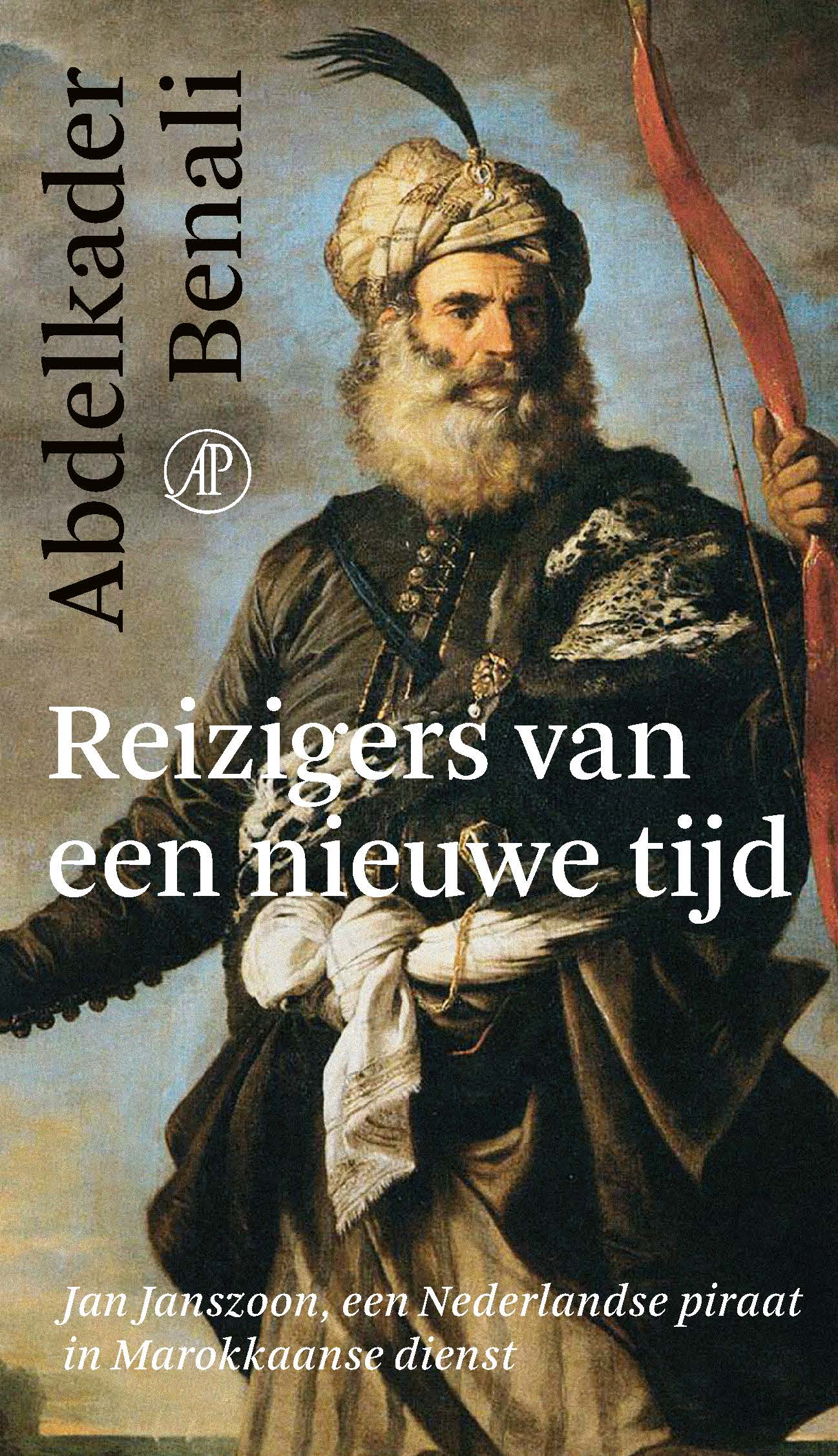Reizigers van een nieuwe tijd: Jan Janszoon, een Nederlandse piraat in Marokkaanse dienst (Paperback)