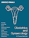 Zero to Finals Obstetrics and Gynaecology by Thomas Watchman