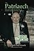 The Patriarch: The Life and...