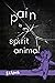 Pain Is My Spirit Animal (S...