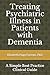 Treating Psychiatric Illness in Patients with Dementia:: A Simple Best Practice Clinical Guide