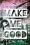 MAKE ME GOOD by Josie Charles