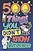 500 Things You Didn't Know:...