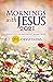 Mornings with Jesus 2021: Daily Encouragement for Your Soul