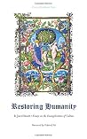 Restoring Humanity: Essays on the Evangelization of Culture Restoring Humanity: Essays on the Evangelization of Culture