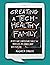 Creating a Tech-Healthy Family: Ten Must-Have Conversations to Help You Worry Less and Connect More With Your Kids