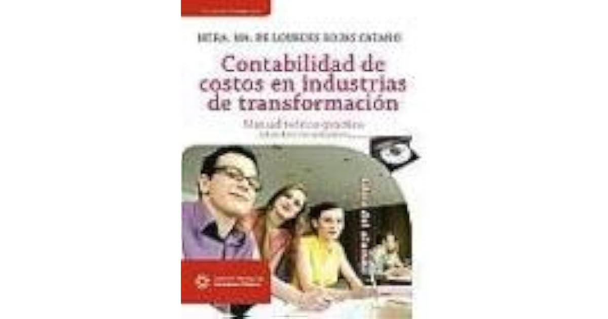 Contabilidad De Costos En Industrias De Transformacion: Manual Teorico
