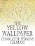 The Yellow Wallpaper by Charlotte Perkins Gilman