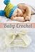 Baby Crochet : Easy to Foll...