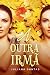 A Outra Irmã by Juliana Dantas A Outra Irmã by Juliana Dantas