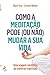 Como a Meditação Pode (ou não) Mudar a Sua Vida by Miguel Farias