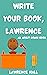 Write Your Book, Lawrence: An Adult Comic Book (The MarveLawrence Experience 1)